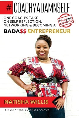 Coach Ya Damn Self - White Cover: One Coach's Take One Self-Reflection, Networking & Becoming a BadA$$ Entreprenuer by Willis, Natisha