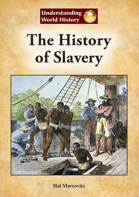 The History of Slavery by Marcovitz, Hal