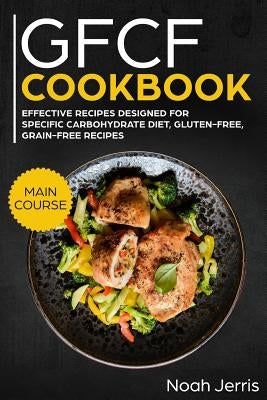 Gfcf Cookbook: Main Course by Jerris, Noah