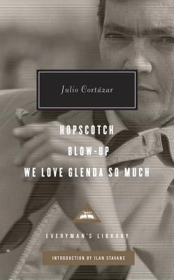 Hopscotch, Blow-Up, We Love Glenda So Much: Introduction by Ilan Stavans by Cortazar, Julio