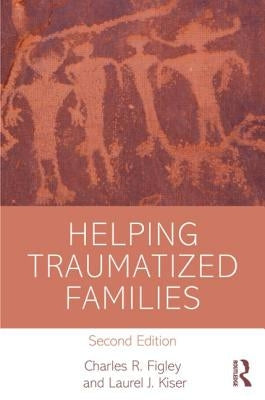 Helping Traumatized Families by Figley, Charles