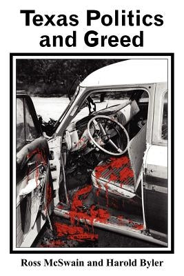 Texas Politics and Greed by McSwain, Ross