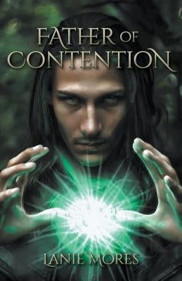 Father of Contention by Mores, Lanie