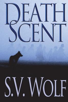 Death Scent by Wolf, S. V.