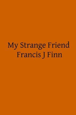 My Strange Friend by Hermenegild Tosf, Brother