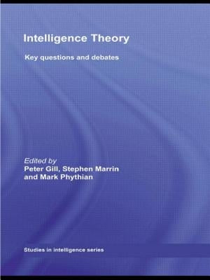 Intelligence Theory: Key Questions and Debates by Gill, Peter