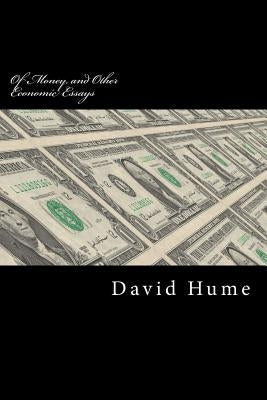 Of Money, and Other Economic Essays by Hume, David