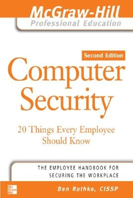 Computer Security: 20 Things Every Employee Should Know by Rothke, Ben