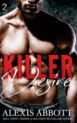 Killer Desire: A Bad Boy Mafia Romance by Abbott, Alexis