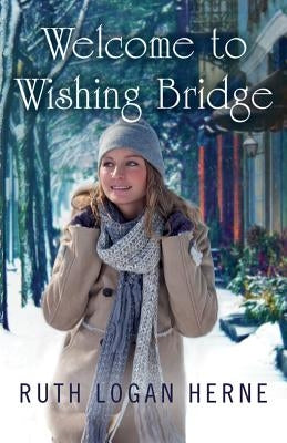 Welcome to Wishing Bridge by Herne, Ruth Logan