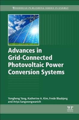 Advances in Grid-Connected Photovoltaic Power Conversion Systems by Yang, Yongheng