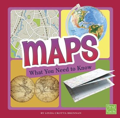 Maps: What You Need to Know by Brennan, Linda Crotta