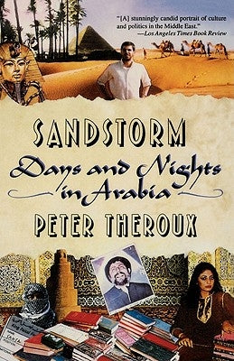 Sandstorms: Days and Nights in Arabia by Theroux, Peter