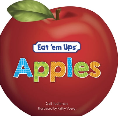 Eat 'em Ups(tm) Apples: A Cute & Colorful Rhyming Story for Preschoolers by Tuchman, Gail