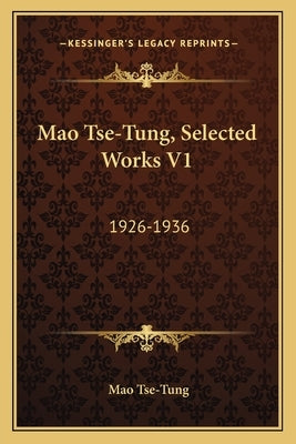 Mao Tse-Tung, Selected Works V1: 1926-1936 by Tse-Tung, Mao