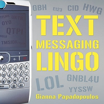 Text Messaging Lingo by Papadopoulos, Gianna