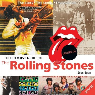 The Utmost Guide to The Rolling Stones by Egan, Sean