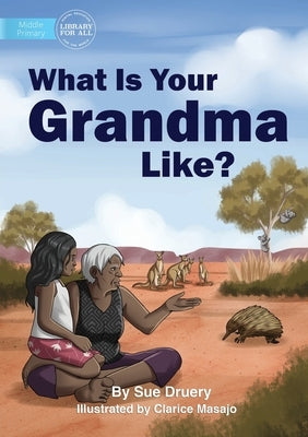 What Is Your Grandma Like? by Druery, Sue
