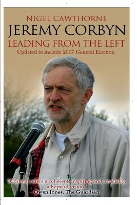 Jeremy Corbyn: Leading from the Left by Cawthorne, Nigel