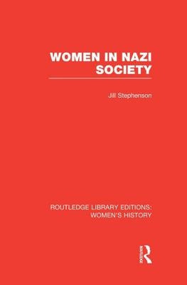 Women in Nazi Society by Stephenson, Jill