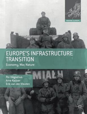 Europe's Infrastructure Transition: Economy, War, Nature by Högselius, Per