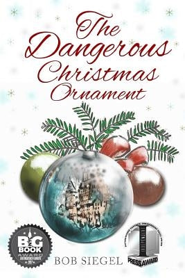 The Dangerous Christmas Ornament by Siegel, Bob