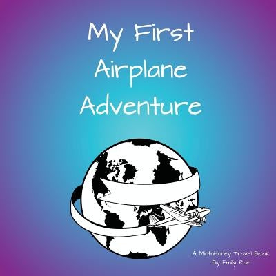 My First Airplane Adventure by Rae, Emily