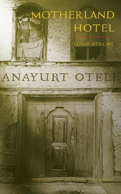 Motherland Hotel by Atilgan, Yusuf