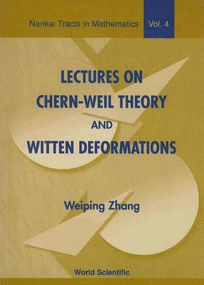 Lectures on Chern-Weil Theory and Witten Deformations by Zhang, Weiping