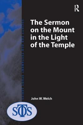 The Sermon on the Mount in the Light of the Temple by Welch, John W.