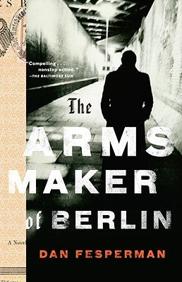 The Arms Maker of Berlin by Fesperman, Dan