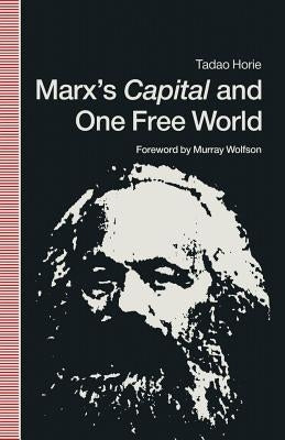 Marx's Capital and One Free World: A Fundamental Reappraisal of His Political Economy by Wolfson, Murray