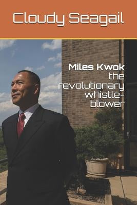 Miles Kwok: The Revolutionary Whistle-Blower by Seagail, Cloudy