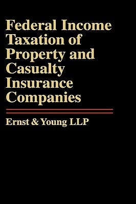 Federal Income Taxation of Property and Casualty Insurance Companies by Ernst & Young Llp