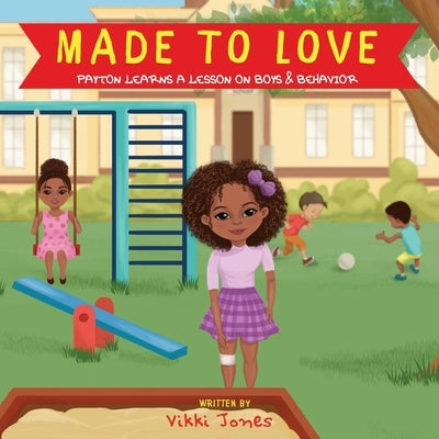 Made To Love, Payton Learns a Lesson on Boys & Behavior by Jones, Vikki