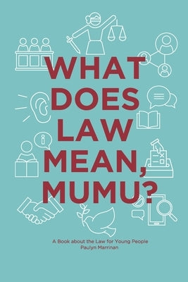 What Does Law Mean, Mumu?: A Book about the Law for Young People by Marrinan, Paulyn