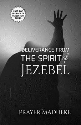 Deliverance from the Spirit of Jezebel by Madueke, Prayer M.
