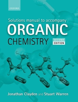 Solutions Manual to Accompany Organic Chemistry by Clayden, Jonathan