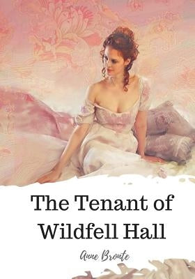 The Tenant of Wildfell Hall by Bronte, Anne