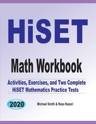 HiSET Math Workbook: Activities, Exercises, and Two Complete HiSET Mathematics Practice Tests by Smith, Michael