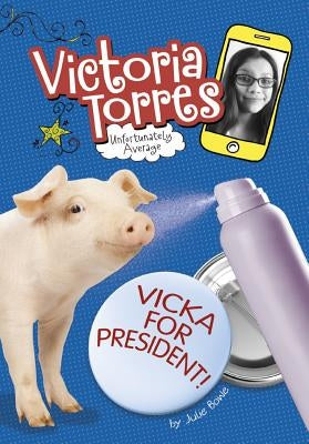 Vicka for President! by Bowe, Julie