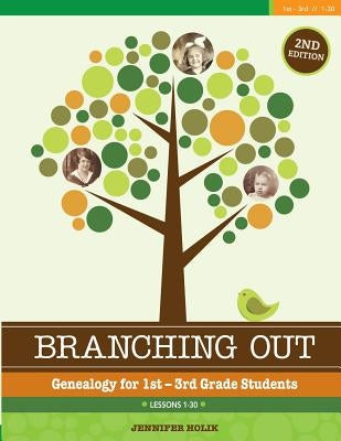 Branching Out: Genealogy for 1st - 3rd Grade by Holik, Jennifer