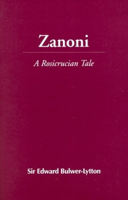 Zanoni: A Rosicrucian Tale by Lytton, Edward Bulwer Lytton