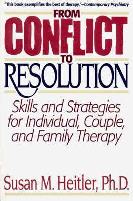 From Conflict to Resolution: Strategies for Diagnosis and Treatment of Distressed Individuals, Couples, and Families by Heitler, Susan M.