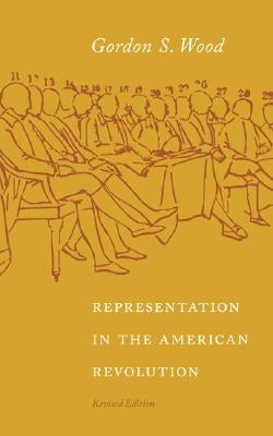 Representation in the American Revolution by Wood, Gordon S.