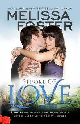 Stroke of Love (Love in Bloom: The Remingtons, Book 2): Sage Remington by Foster, Melissa