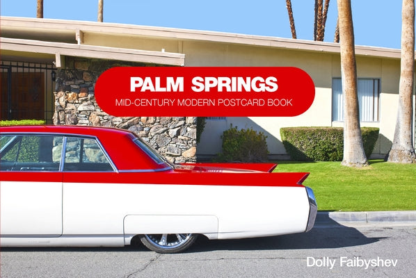 Palm Springs: Mid-Century Modern Postcard Book by Faibyshev, Dolly