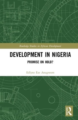 Development in Nigeria: Promise on Hold? by Anugwom, Edlyne Eze