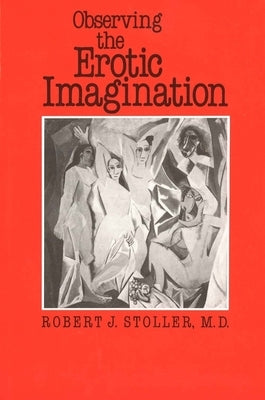 Observing the Erotic Imagination by Stoller, Robert J.
