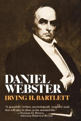 Daniel Webster by Bartlett, Irving H.